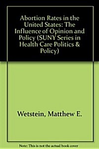 Abortion Rates in the United States: The Influence of Opinion and Policy (Hardcover)