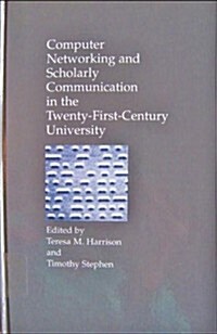 Computer Networking and Scholarly Communication in the Twenty-First-Century University (Hardcover)