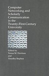 Computer Networking and Scholarly Communication in the Twenty-First-Century University (Paperback)