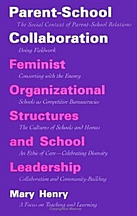 Parent-School Collaboration: Feminist Organizational Structures and School Leadership (Paperback)