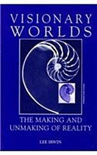 Visionary Worlds: The Making and Unmaking of Reality (Hardcover)