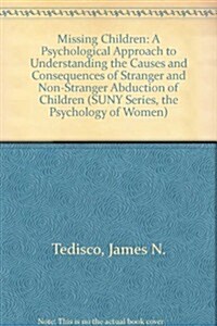 Missing Children: A Psychological Approach to Understanding the Causes and Consequences of Stranger and Non-Stranger Abduction of Childr (Hardcover)