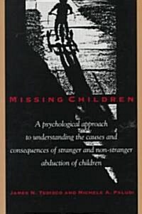 Missing Children: A Psychological Approach to Understanding the Causes and Consequences of Stranger and Non-Stranger Abduction of Childr (Paperback)