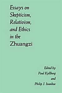 Essays on Skepticism, Relativism, and Ethics in the Zhuangzi (Paperback)