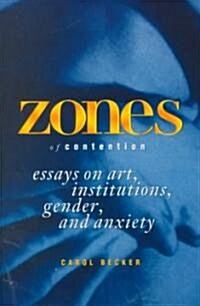 Zones of Contention: Essays on Art, Institutions, Gender, and Anxiety (Paperback)