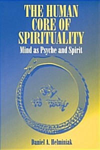The Human Core of Spirituality: Mind as Psyche and Spirit (Paperback)
