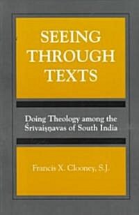 Seeing Through Texts: Doing Theology Among the Śrīvaiṣṇavas of South India (Paperback)