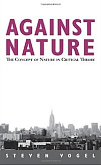 Against Nature: The Concept of Nature in Critical Theory (Paperback)