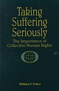 Taking Suffering Seriously: The Importance of Collective Human Rights (Paperback)