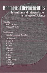 Rhetorical Hermeneutics: Invention and Interpretation in the Age of Science (Paperback)