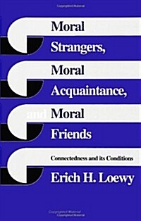 Moral Strangers, Moral Acquaintance, and Moral Friends: Connectedness and Its Conditions (Paperback)