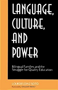 Language, Culture, and Power: Bilingual Families and the Struggle for Quality Education (Paperback)