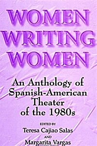 Women Writing Women: An Anthology of Spanish-American Theater of the 1980s (Hardcover)