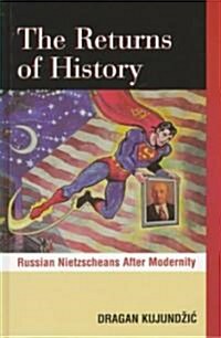 The Returns of History: Russian Nietzscheans After Modernity (Hardcover)