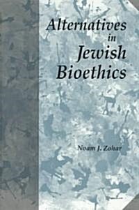 Alternatives in Jewish Bioethics (Paperback)
