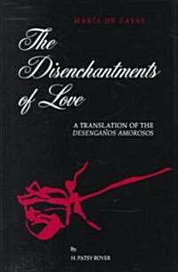 The Disenchantments of Love: A Translation of Desenga?s Amorosos (Paperback)