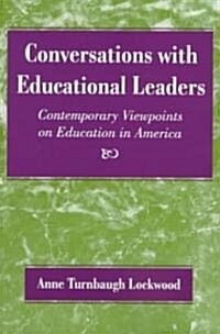 Conversations with Educational Leaders: Contemporary Viewpoints on Education in America (Paperback)