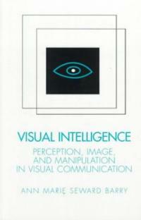 Visual intelligence : perception, image, and manipulation in visual communication