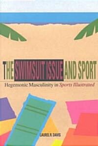 The Swimsuit Issue and Sport: Hegemonic Masculinity in Sports Illustrated (Paperback)
