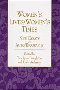 Womens Lives/Womens Times: New Essays on Auto/Biography (Paperback)