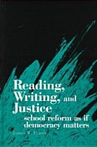 Reading, Writing, and Justice: School Reform as If Democracy Matters (Hardcover)