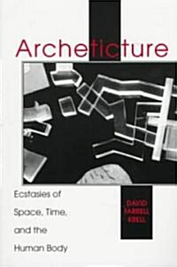 Archeticture: Ecstasies of Space, Time, and the Human Body (Paperback)