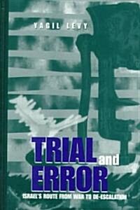 Trial and Error: Israels Route from War to de-Escalation (Hardcover)