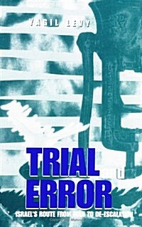 Trial and Error: Israels Route from War to De-Escalation (Paperback)