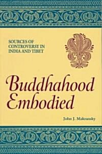 Buddhahood Embodied: Sources of Controversy in India and Tibet (Paperback)