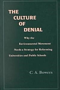 The Culture of Denial: Why the Environmental Movement Needs a Strategy for Reforming Universities and Public Schools (Paperback)