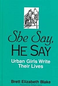 She Say, He Say: Urban Girls Write Their Lives (Hardcover)
