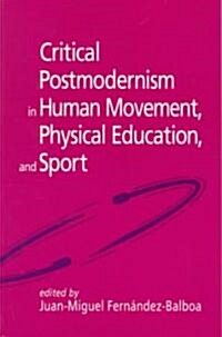 Critical Postmodernism in Human Movement, Physical Education, and Sport (Paperback)