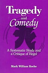 Tragedy and Comedy: A Systematic Study and a Critique of Hegel (Paperback)