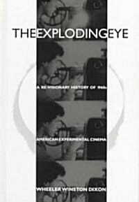 The Exploding Eye: A Re-Visionary History of 1960s American Experimental Cinema (Hardcover)