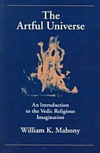 The Artful Universe: An Introduction to the Vedic Religious Imagination (Paperback)