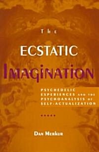 The Ecstatic Imagination: Psychedelic Experiences and the Psychoanalysis of Self-Actualization (Paperback)