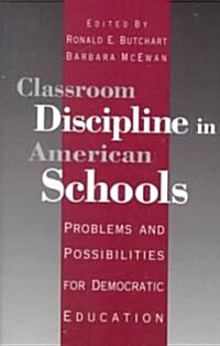 Classroom Discipline in American Schools: Problems and Possibilities for Democratic Education (Paperback)