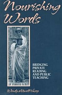 Nourishing Words: Bridging Private Reading and Public Teaching (Paperback)