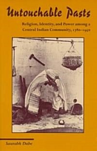 Untouchable Pasts: Religion, Identity, and Power Among a Central Indian Community, 1780-1950 (Paperback)