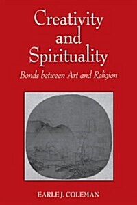 Creativity and Spirituality: Bonds Between Art and Religion (Paperback)