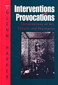 Interventions and Provocations: Conversations on Art, Culture, and Resistance (Hardcover)