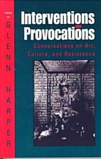 Interventions and Provocations: Conversations on Art, Culture, and Resistance (Paperback)