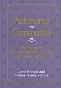Autonomy and Community: Readings in Contemporary Kantian Social Philosophy (Hardcover)