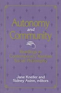 Autonomy and Community: Readings in Contemporary Kantian Social Philosophy (Paperback)