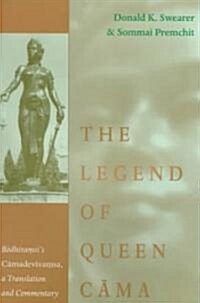 The Legend of Queen Cāma: Bodhiraṃsis Cāmadevīvaṃsa, a Translation and Commentary (Paperback)
