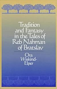 Tradition and Fantasy in the Tales of Reb Nahman of Bratslav (Paperback)
