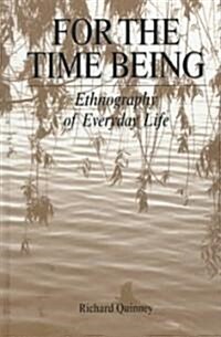 For the Time Being: Ethnography of Everyday Life (Hardcover)