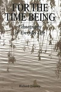 For the Time Being: Ethnography of Everyday Life (Paperback)