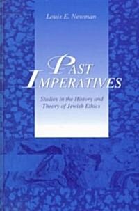 Past Imperatives: Studies in the History and Theory of Jewish Ethics (Hardcover)