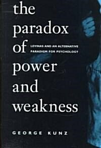 The Paradox of Power and Weakness: Levinas and an Alternative Paradigm for Psychology (Hardcover)